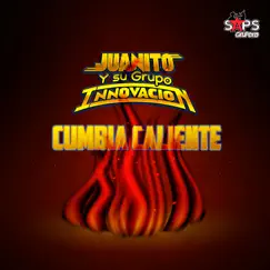 Cumbia Caliente - Single by Juanito y su Grupo Innovación album reviews, ratings, credits