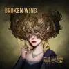 Broken Wing - Single album lyrics, reviews, download