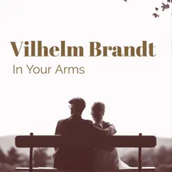 In Your Arms - Single by Vilhelm Brandt album reviews, ratings, credits