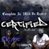 Certified (feat. Compton AV) - Single album lyrics, reviews, download