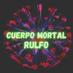 Cuerpo Mortal - Single by Rulfo album reviews, ratings, credits