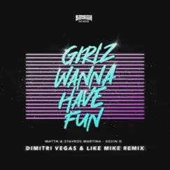 Girlz Wanna Have Fun (Dimitri Vegas & Like Mike Remix) - Single by MATTN, Stavros Martina & Kevin D album reviews, ratings, credits