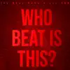 Who Beat Is This (feat. Lil Zar) - Single album lyrics, reviews, download