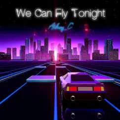 We Can Fly Tonight - Single by Anthony C album reviews, ratings, credits