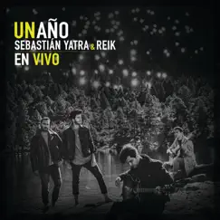 Un Año (En Vivo) - Single by Sebastián Yatra & Reik album reviews, ratings, credits