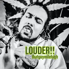 Louder! - Single by Thatguymilehigh album reviews, ratings, credits