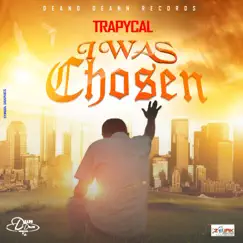 I Was Chosen - Single by Trapycal album reviews, ratings, credits