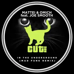 In the Underground (Mad Funk Remix) [feat. Joe Smooth] - Single by Mattei & Omich album reviews, ratings, credits