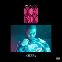 Oh No (feat. Calboy) - Single by Jay Gwuapo album reviews, ratings, credits