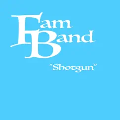 Shotgun - Single by Fam Band album reviews, ratings, credits