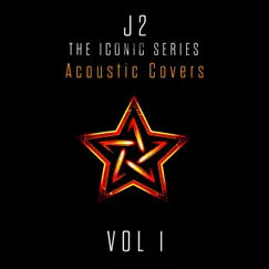 J2 the Iconic Series, Vol. 1 (Acoustic Covers) by J2 album reviews, ratings, credits