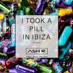 I Took a Pill In Ibiza (feat. Am1r) - Single by Ash R. album reviews, ratings, credits