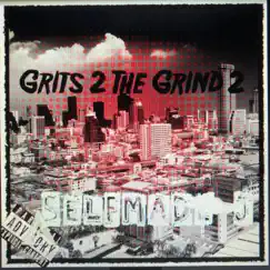 Grits 2 the Grind 2 - Single by Selfmade J album reviews, ratings, credits