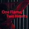 One Flame, Two Hearts - Single album lyrics, reviews, download