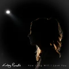 How Long Will I Love You - Single by Katey Brooks album reviews, ratings, credits