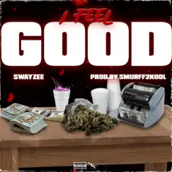 I Feel Good - Single by Swayzee album reviews, ratings, credits