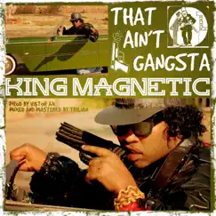 That Ain't Gangsta - Single by King Magnetic album reviews, ratings, credits