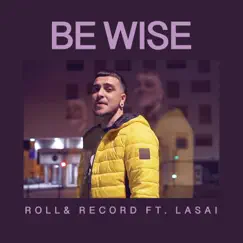 Be Wise (feat. Lasai) Song Lyrics