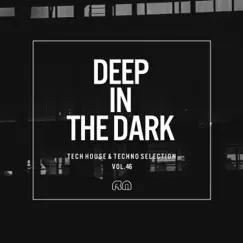 Deep In The Dark (Tech House & Techno Selection), Vol. 46 by Various Artists album reviews, ratings, credits