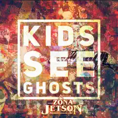 Kids See Ghosts - Single by Zona Jetson album reviews, ratings, credits