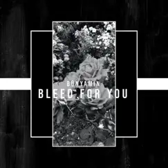 Bleed for You - Single by BŪNYAMIN album reviews, ratings, credits