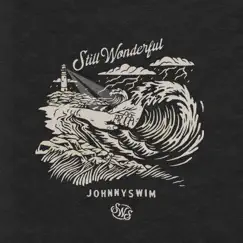 Still Wonderful - Single by JOHNNYSWIM album reviews, ratings, credits