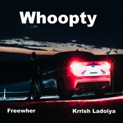 Whoopty (feat. Krrish Ladoiya) - Single by Freewher album reviews, ratings, credits