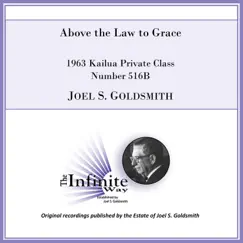 Above the Law to Grace (1963 Kailua Private Class, Number 516b) [Live] by Joel S. Goldsmith album reviews, ratings, credits