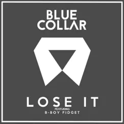 Lose It (feat. B-Boy Fidget) Song Lyrics