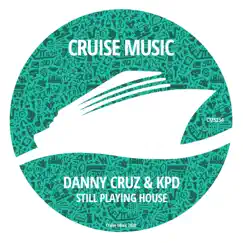 Still Playing House - Single by Danny Cruz & KPD album reviews, ratings, credits