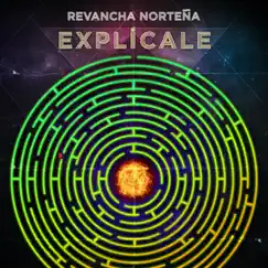 Explícale - Single by Revancha Norteña album reviews, ratings, credits