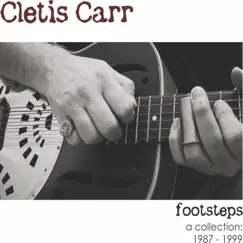 Footsteps (A Collection: 1987 - 1999) by Cletis Carr album reviews, ratings, credits