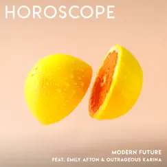 Horoscope (feat. Emily Afton & Outrageous Karina) - Single by Modern Future album reviews, ratings, credits