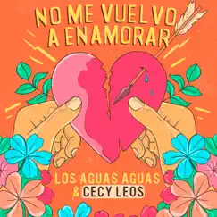No Me Vuelvo a Enamorar - Single by Los Aguas Aguas & Cecy Leos album reviews, ratings, credits