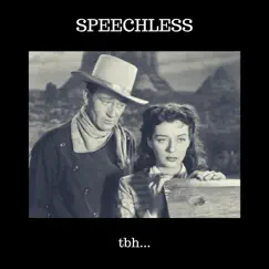 Tbh... - Single by SPEECHLESS album reviews, ratings, credits
