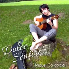 Dolce sentire (feat. Riz Ortolani) - Single by Miguel Carabajal album reviews, ratings, credits