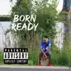 Born Ready - Single album lyrics, reviews, download