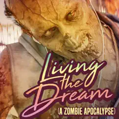 Living the Dream (A Zombie Apocalypse) Song Lyrics