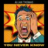 You Never Know - Single album lyrics, reviews, download