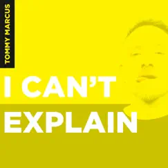 I Can't Explain - Single by Tommy Marcus album reviews, ratings, credits
