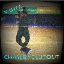 Charlie Rollitout - Single by K-Blitz album reviews, ratings, credits