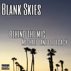 Blank Skies (feat. Legacy) - Single by Behind the Mic & Michael Lane album reviews, ratings, credits