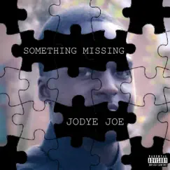 Something Missing - Single by Jodye Joe album reviews, ratings, credits