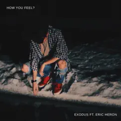 How You Feel? (feat. Eric Heron) - Single by Exodus album reviews, ratings, credits
