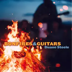 Bonfires and Guitars by Duane Steele album reviews, ratings, credits