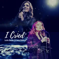 I Cried - Single by Leslie Becker & Laura Osnes album reviews, ratings, credits