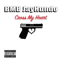 Cross My Heart - Single by BMB Jayhundo album reviews, ratings, credits