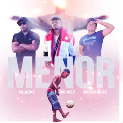 Menor - Single by Blackj, Mc Jhey & Mc Gui da Sz album reviews, ratings, credits