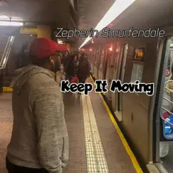 Keep It Moving - Single by Zepherin Smurfendale album reviews, ratings, credits