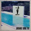 Drake Dre Ye - Single album lyrics, reviews, download